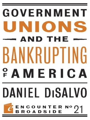 cover image of Government Unions and the Bankrupting of America